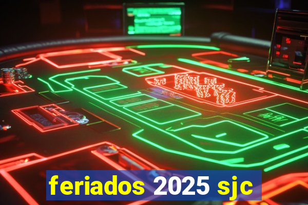 feriados 2025 sjc